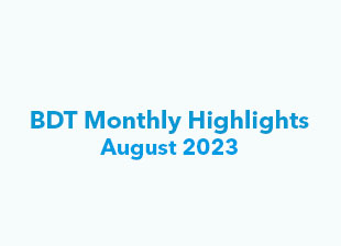 BDT Highlights August 2023