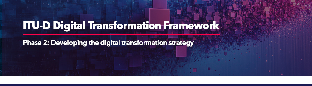 ITU-D Digital Transformation Framework - Phase 2