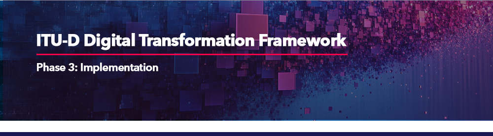 ITU-D Digital Transformation Framework - Phase 3
