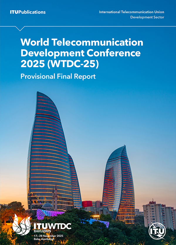 World Telecommunication Development Conference 2025 (WTDC-25): Provisional Final Report
