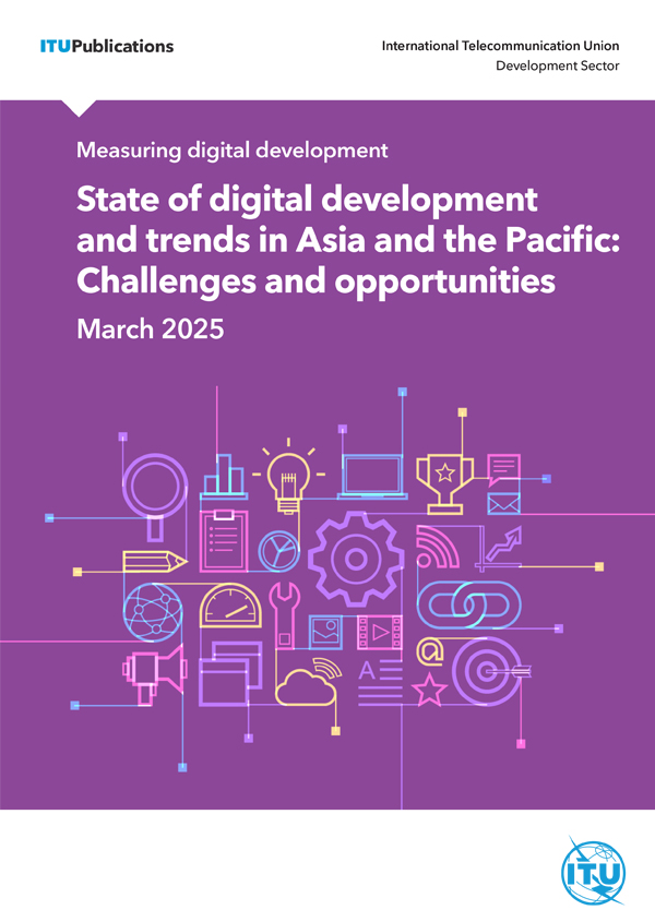 State of digital development and trends: Challenges and opportunities in Asia and the Pacific