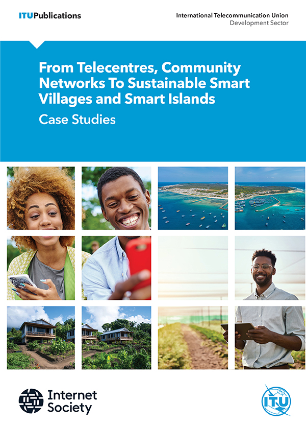 From Telecentres, Community Networks To Sustainable Smart Villages and Smart Islands Case Studies