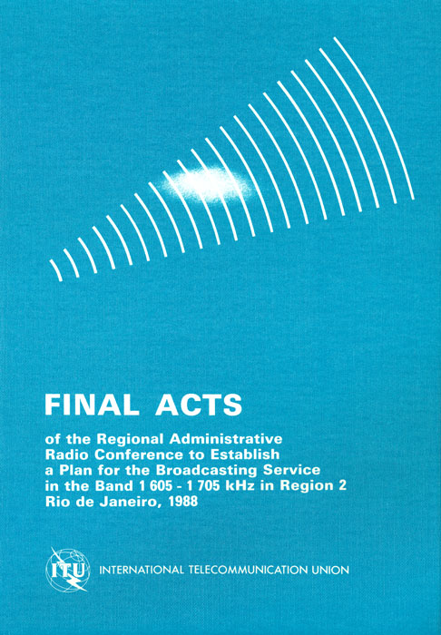 Regional Administrative Radio Conference to establish a plan for the broadcasting service in the band 1605-1705 kHz in Region 2 (2nd session) (Rio de Janeiro, 1988)