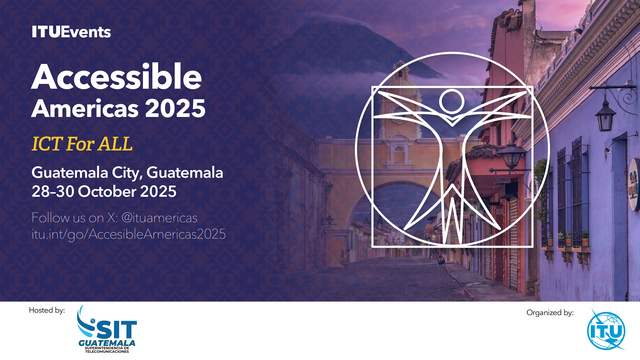 The Accessible Americas: ICTs for ALL will take place in ​​​Guatemala City, Guatemala from 28 to 30 October 2025. Accessible Americas is ITU’s leading regional platform dedicated to promoting ICT accessibility and digital inclusion.