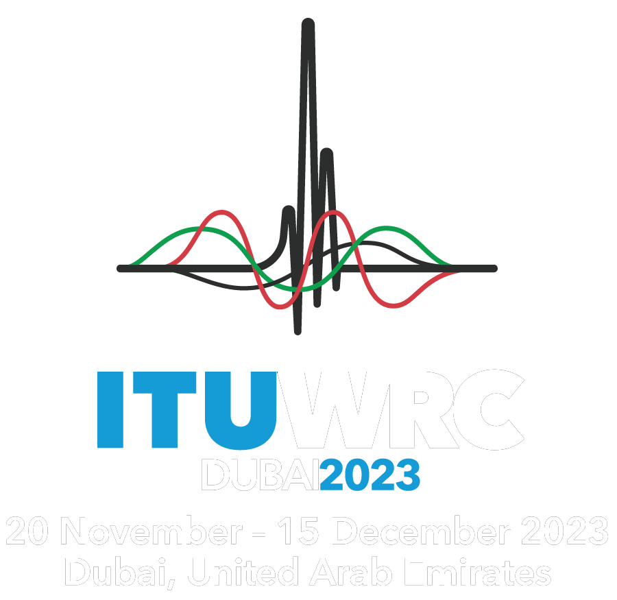 ITU World Radiocommunication Conference 2023 (WRC-23) Dubai, United Arab Emirates, 20 November to 15 December 2023