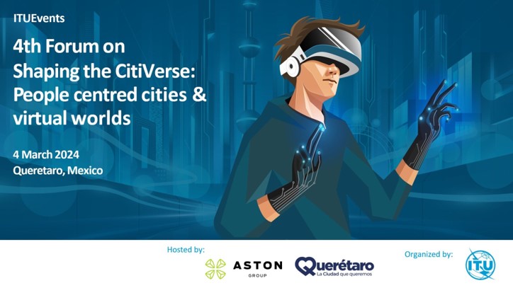 4th ITU Forum on “Shaping the CitiVerse: People centred cities & virtual worlds”