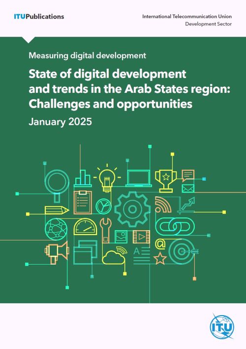 Measuring digital development, State of digital development and trends in the Arab States: Challenges and opportunities 2025