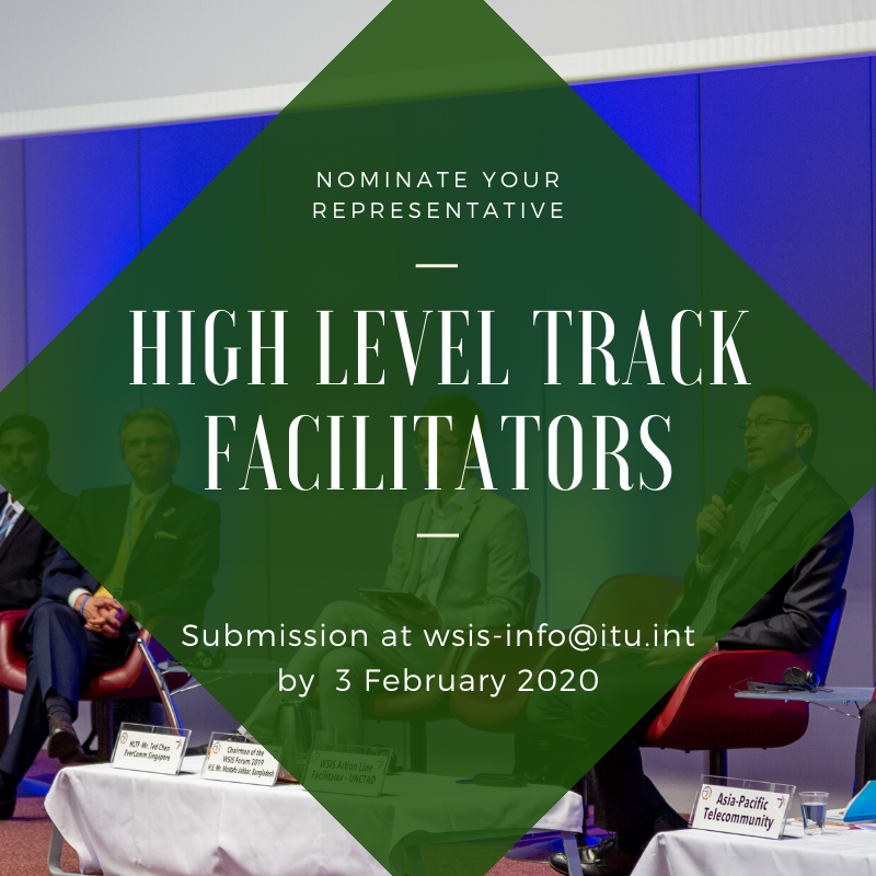 WSIS Stakeholders are invited to identify and nominate High-Level Track Facilitators (HLTFs) to represent their respective communities for the WSIS Forum 2020.