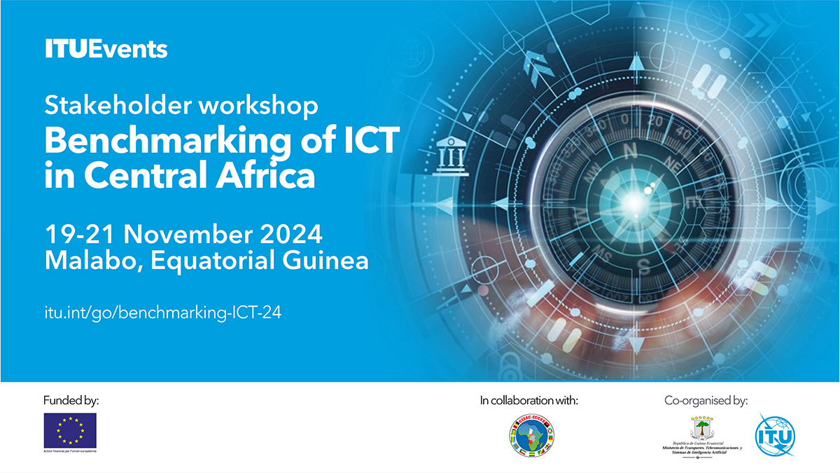 Benchmarking of ICT in Central Africa - Stakeholder Workshop for in Malabo, Equatorial Guinea from 19 to 21 November 2024